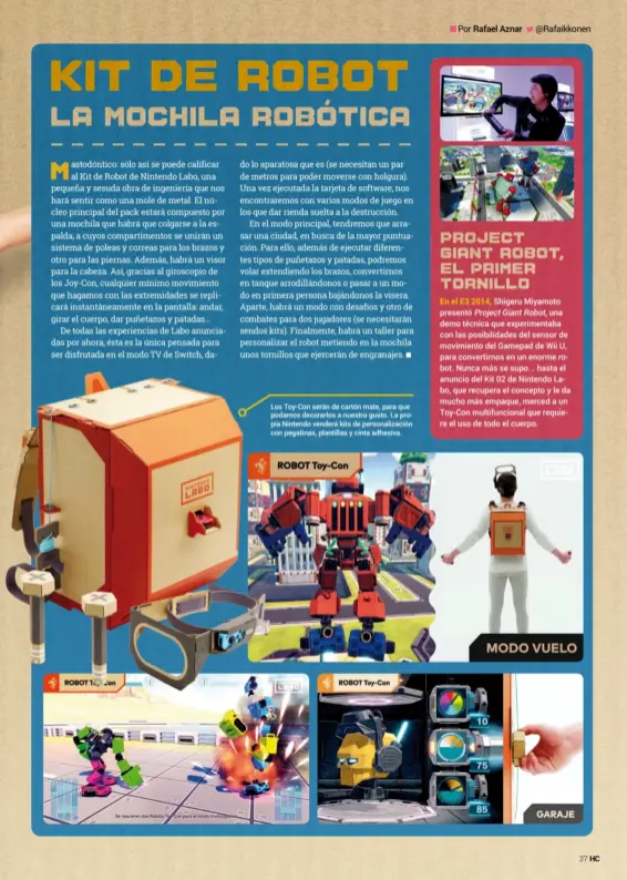  ??  ?? Los Toy-con serán de cartón mate, para que podamos decorarlos a nuestro gusto. La propia Nintendo venderá kits de personaliz­ación con pegatinas, plantillas y cinta adhesiva.