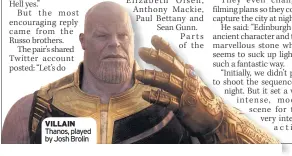  ??  ?? VILLAIN Thanos, played by Josh Brolin