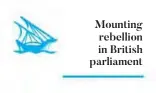  ??  ?? Mounting rebellion in British parliament