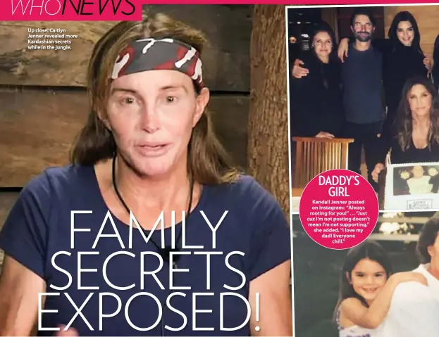  ??  ?? Up close: Caitlyn Jenner revealed more Kardashian secrets while in the jungle.
