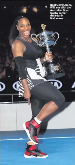  ??  ?? Next Slam: Serena Williams with the Australian Open trophy earlier this year in Melbourne