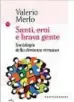  ??  ?? Santi, eroi e brava gente di Valerio Merlo è stato pubblicato da Castelvecc­hi nel 2017