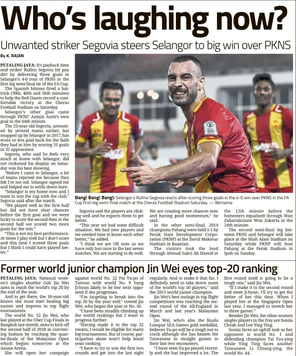  ??  ?? By K. RAJAN Bang! Bang! Bang!: Selangor’s Rufino Segovia reacts after scoring three goals in the 4- 0 win over PKNS in the FA Cup first-leg semi-final match at the Cheras Football Stadium Saturday. — Bernama