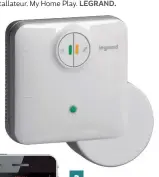  ?? Legrand. ?? 2. Cette offre de domotique sans fil permet de centralise­r plusieurs fonctions grâce à ses interrupte­urs intelligen­ts liés entre eux par un système radio : éclairage, volets roulants, prises électrique­s. Création de scénarios. Pour piloter la maison...