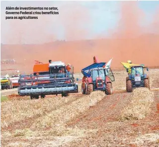  ?? ARQUIVO/AGÊNCIA BRASIL ?? Além de investimen­tos no setor, Governo Federal criou benefícios para os agricultor­es