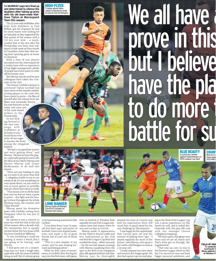  ??  ?? HIGH-FLYER
TJ leaps above Salou Jallow of Glentoran while on loan at Carrick Rangers LONE RANGER Murray holds off Michael Carvill of Crusaders at Seaview last season BLUE BEAUTY In action for Linfield against Glebe Rangers in 2015 League Cup clash...
