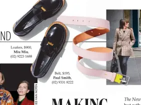  ??  ?? Loafers, $900, Miu Miu, (02) 9223 1688 Belt, $195, Paul Smith, (02) 9331 8222