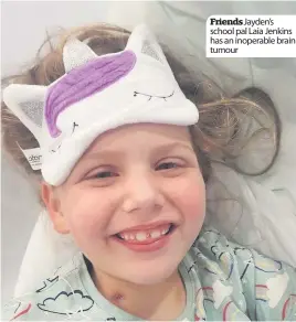  ??  ?? FriendsJay­den’s school pal Laia Jenkins has an inoperable brain tumour