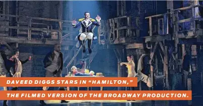  ?? Disney+ ?? DAVEED DIGGS STARS IN “HAMILTON,” THE FILMED VERSION OF THE BROADWAY PRODUCTION.