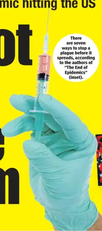  ??  ?? There are seven ways to stop a plague before it spreads, according to the authors of “The End of Epidemics” (inset).