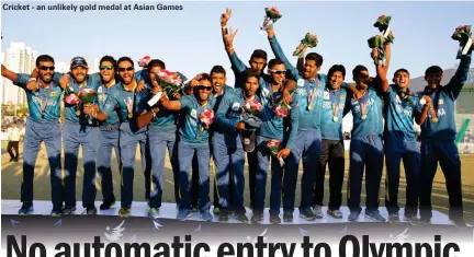  ??  ?? Cricket - an unlikely gold medal at Asian Games