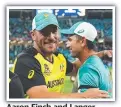  ?? ?? Aaron Finch and Langer.