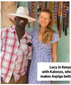  ?? ?? Lucy in Kenya with Kalonzo, who makes Aspiga belts