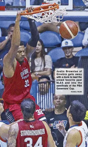  ?? RUSSELL PALMA ?? Justin Brownlee of Ginebra gets away with a dunk to lead the crowd favorite past NLEX and into the semifinals of the PBA Governors’ Cup.