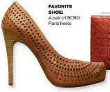  ??  ?? FAVORITE SHOE: A pair of BCBG Paris heels