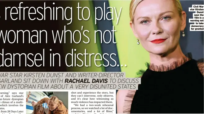  ?? ?? Civil War star Kirsten Dunst says the film is a warning not to take democracy for granted