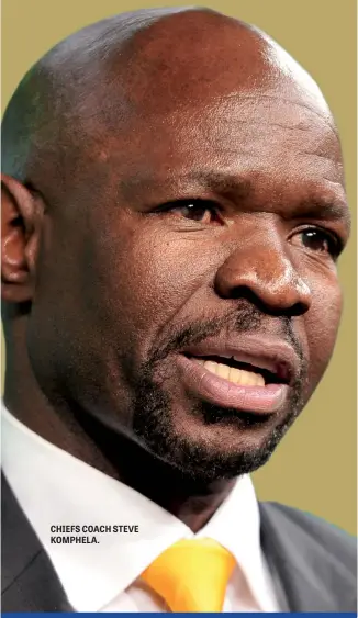  ??  ?? CHIEFS COACH STEVE KOMPHELA.