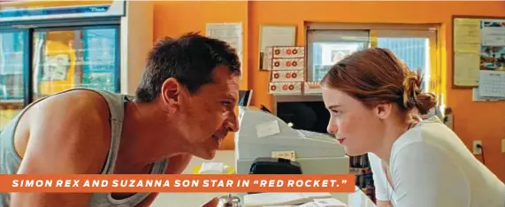  ?? A24 ?? SIMON REX AND SUZANNA SON STAR IN “RED ROCKET.”