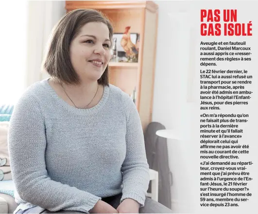  ??  ?? La nouvelle politique du Service de transport adapté de la Capitale (STAC) de ne plus faire de transport à moins de 24 heures d’avis révolte Lydia Therrien, qui se déplace avec une canne et ne peut conduire en raison de ses crises d’épilepsie répétées.