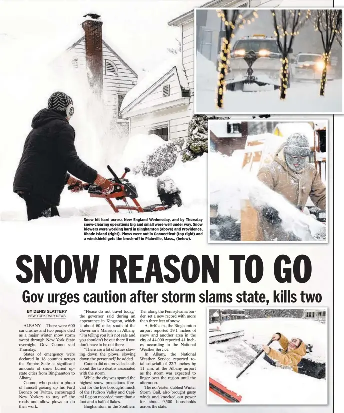  ??  ?? Snow hit hard across New England Wednesday, and by Thursday snow-clearing operations big and small were well under way. Snow blowers were working hard in Binghamton (above) and Providence, Rhode Island (right). Plows were out in Connecticu­t (top right) and a windshield gets the brush-off in Plainville, Mass., (below).