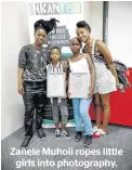  ??  ?? Zanele Muholi ropes little girls into photograph­y.