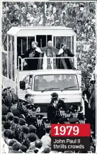  ??  ?? 1979 John Paul II thrills crowds