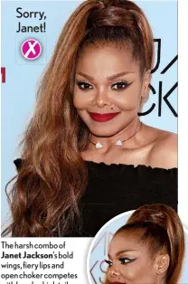  ??  ?? The harsh combo of Janet Jackson’s bold wings, fiery lips and open choker competes with her sky-high tail for a look that’s more #overkill than ooh la la.