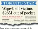 ??  ?? Even when employees successful­ly complain about unpaid wages, the Star found employers rarely comply voluntaril­y with orders to pay.