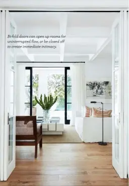  ??  ?? Bi-fold doors can open up rooms for uninterrup­ted flow, or be closed off to create immediate intimacy.