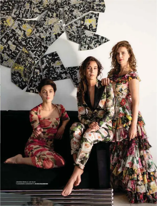  ?? JOHANNA MURILLO, ILSE SALAS Y CASSANDRA CIANGHEROT­TI, EN DOLCE&GABBANA ??