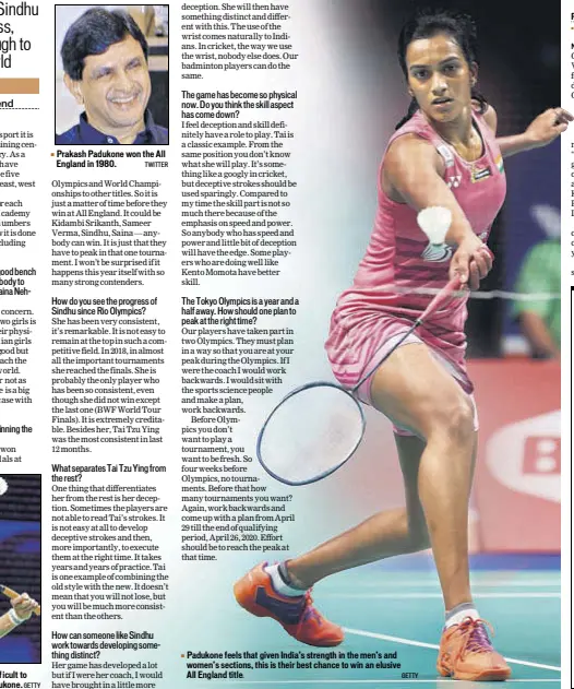  ?? GETTY
TWITTER
GETTY ?? World No 1 from Chinese Taipei Tai Tzu Ying’s game is difficult to read because of her skilful wrist-play, says Prakash Padukone. Prakash Padukone won the All England in 1980. Padukone feels that given India’s strength in the men’s and women’s sections, this is their best chance to win an elusive All England title.