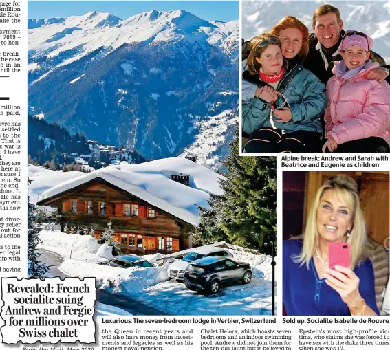  ?? ?? Luxurious: The seven-bedroom lodge in Verbier, Switzerlan­d
Alpine break: Andrew and Sarah with Beatrice and Eugenie as children
Sold up: Socialite Isabelle de Rouvre