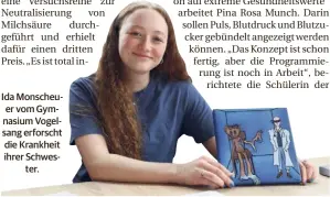  ?? ?? Ida Monscheuer vom Gymnasium Vogelsang erforscht die Krankheit ihrer Schwester.