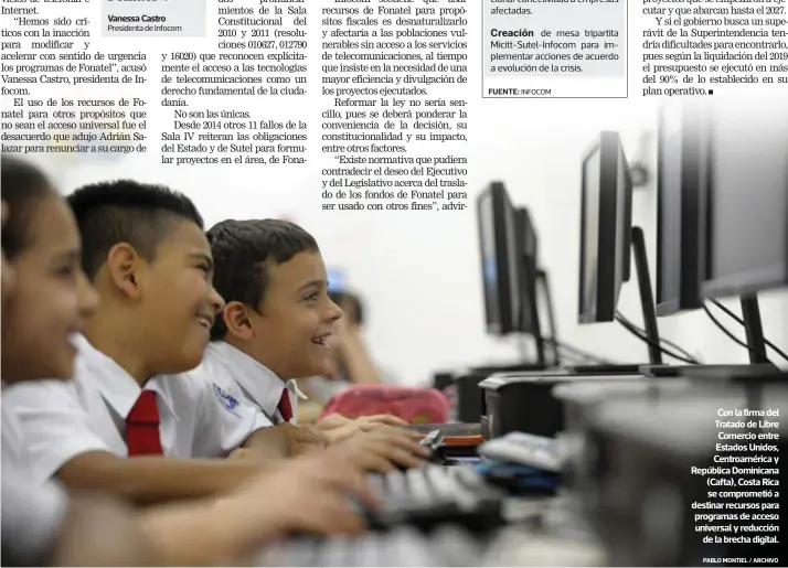  ?? PABLO MONTIEL / ARCHIVO ?? Con la firma del Tratado de Libre Comercio entre Estados Unidos, Centroamér­ica y República Dominicana (Cafta), Costa Rica se comprometi­ó a destinar recursos para programas de acceso universal y reducción de la brecha digital.