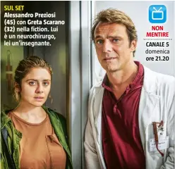  ??  ?? SUL SET Alessandro Preziosi(45) con Greta Scarano (32) nella fiction. Lui è un neurochiru­rgo, lei un’insegnante.