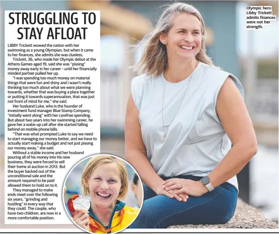  ?? ?? Olympic hero Libby Trickett admits finances were not her strength.