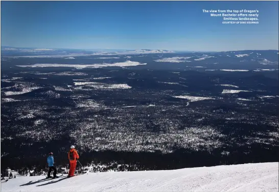  ?? COURTESY OF DINO VOURNAS ?? The view from the top of Oregon’s Mount Bachelor offers nearly limitless landscapes.