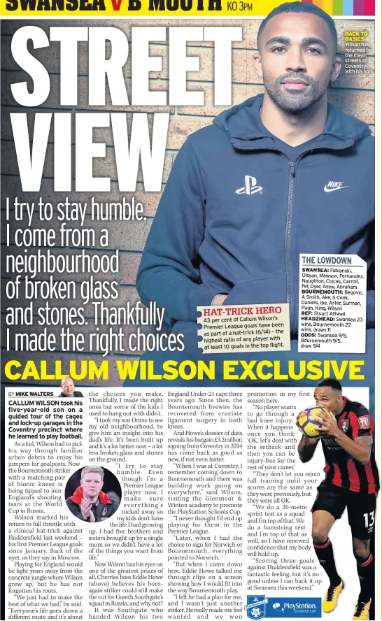  ??  ?? 43 per cent of Callum Wilson’s Premier League goals have been as part of a hat-trick (6/14) – the highest ratio of any player with at least 10 goals in the top flight. BACK TO BASICS Wilson has returned to the mean streets of Coventry with his son