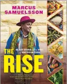  ?? VORACIOUS/AP PHOTO ?? “The Rise: Black Cooks and the Soul of American Food,” by Marcus Samuelsson, has 150 recipes from two dozen top Black chefs and profiles of each chef.