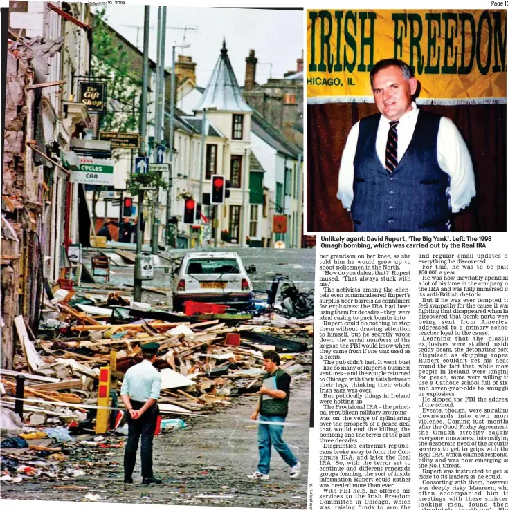  ?? Mainpictur­e:PA ?? Unlikely agent: David Rupert, ‘The Big Yank’. Left: The 1998 Omagh bombing, which was carried out by the Real IRA