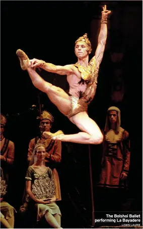  ?? LEWIS LAURIE ?? The Bolshoi Ballet performing La Bayadere