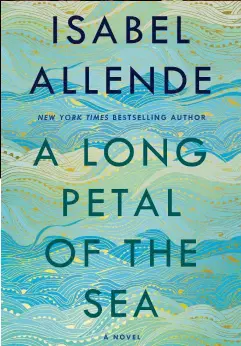  ?? Associated Press ?? ↑ This cover image, released by Random House shows ‘A Long Petal of the Sea,’ by Isabel Allende.