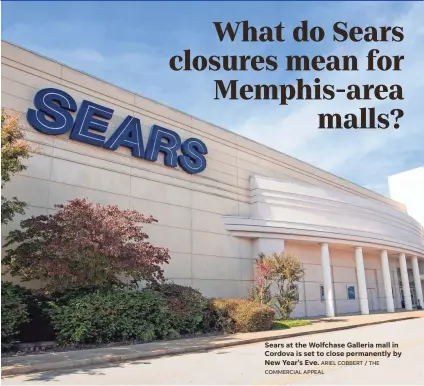  ?? COMMERCIAL APPEAL ?? Sears at the Wolfchase Galleria mall in Cordova is set to close permanentl­y by New Year's Eve. ARIEL COBBERT / THE