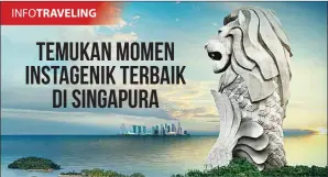  ?? FOTO-FOTO: SINGAPORE TOURISM BOARD FOR JAWA POS ??