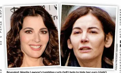  ?? Revealed: Nigella Lawson’s tumbling curls (left) help to hide her ears (right) D I R G K C A B / T O H S O T H P s: e r u t c i P ?? LARA EVENTIDE, 35, a costumier, lives in Uxbridge, West London, with husband Chad, 35, a physician, and their children, Caspian, seven, and Starling, two.