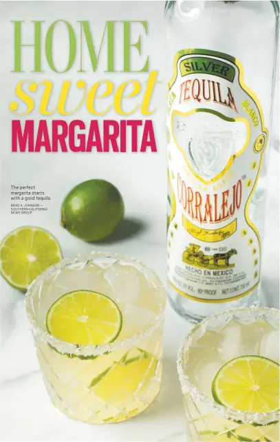  ?? BRAD A. JOHNSON — SOUTHERN CALIFORNIA NEWS GROUP ?? The perfect margarita starts with a good tequila.