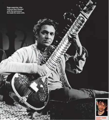  ?? ?? Raga superstar: sitar virtuoso Ravi Shankar with the instrument he made his name with.