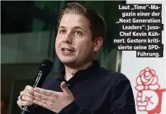  ?? ?? Laut „Time“-Magazin einer der „Next Generation Leaders“: JusoChef Kevin Kühnert. Gestern kritisiert­e seine SPDFührung.