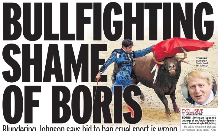  ??  ?? TORTURE Bullfight in Spain. Inset, Mr Johnson