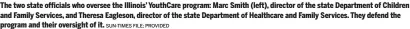  ?? SUN-TIMES FILE; PROVIDED ?? The two state officials who oversee the Illinois’ YouthCare program: Marc Smith (left), director of the state Department of Children and Family Services, and Theresa Eagleson, director of the state Department of Healthcare and Family Services. They defend the program and their oversight of it.